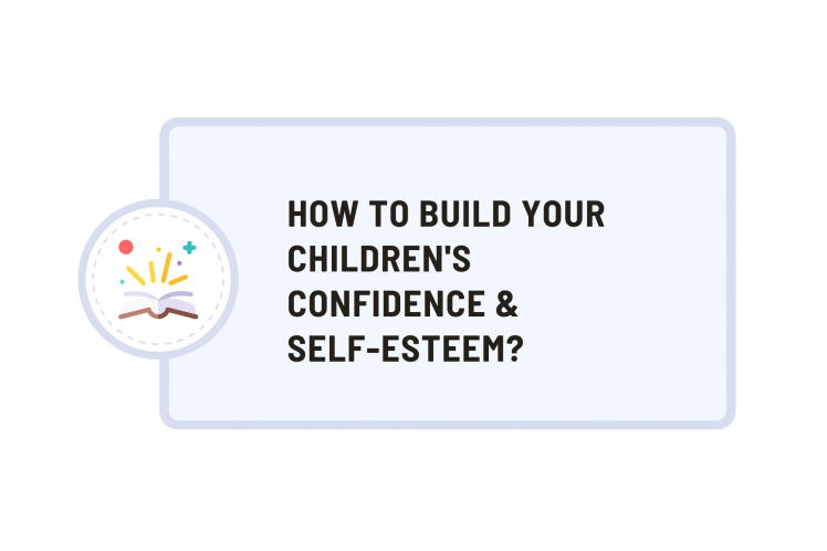 How to Build Your Children Confidence & Self-Esteem